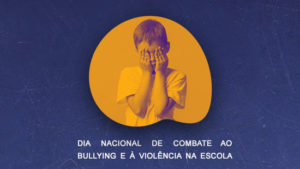 Dia Nacional de Combate ao Bullying